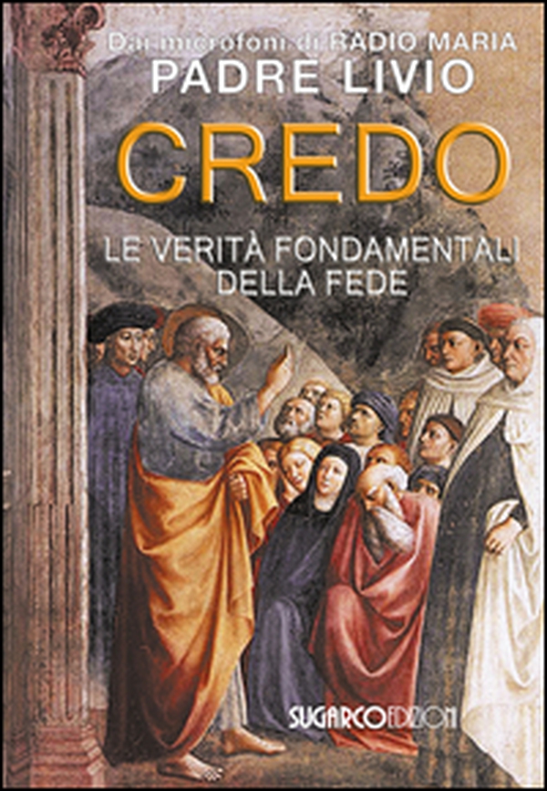 Credo. La verità fondamentali della fede - Librerie.coop Credo. La verità fondamentali della fede - Librerie.coop