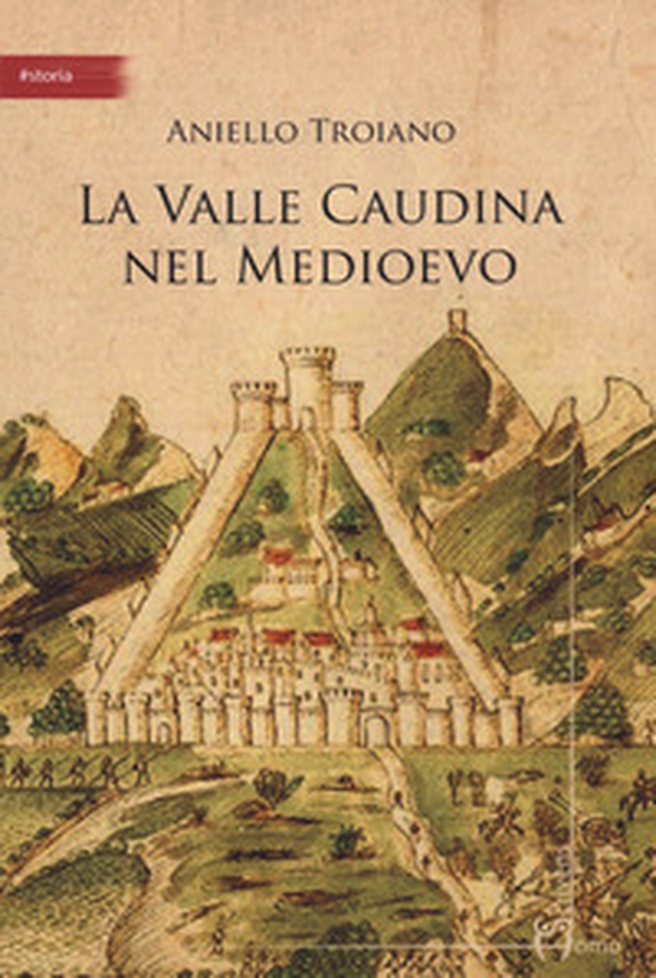 La valle Caudina nel Medioevo - Librerie.coop La valle Caudina nel Medioevo - Librerie.coop