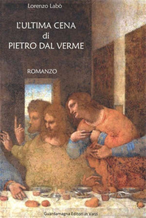 L'ultima cena di Pietro dal Verme - Librerie.coop L'ultima cena di Pietro dal Verme - Librerie.coop