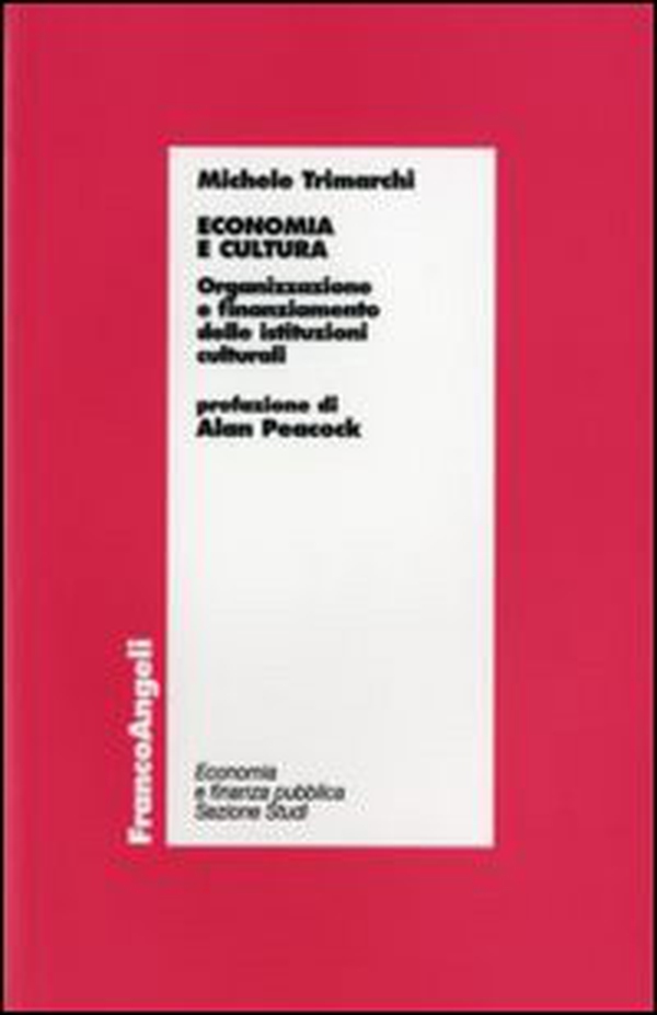 Economia e cultura. Organizzazione e finanziamento delle istituzioni culturali - Librerie.coop