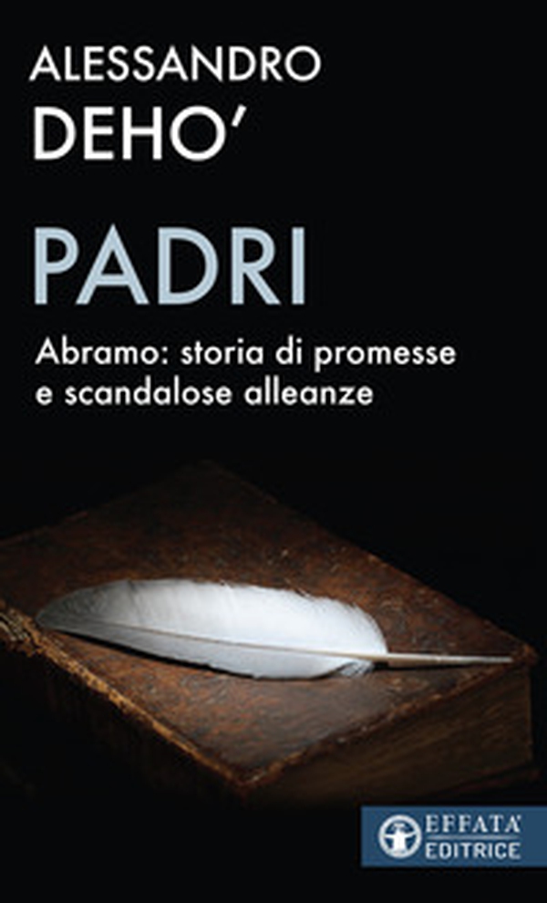 Padri. Abramo: storia di promesse e di scandalose alleanze - Librerie.coop Padri. Abramo: storia di promesse e di scandalose alleanze - Librerie.coop
