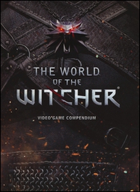 The world of The Witcher. Video game compendium - Librerie.coop