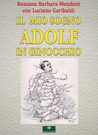Il mio sogno. Adolf in ginocchio - Librerie.coop