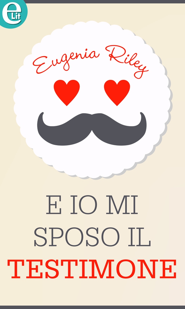 E io mi sposo il testimone (eLit) - Librerie.coop E io mi sposo il testimone (eLit) - Librerie.coop