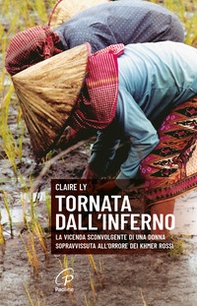 Tornata dall'inferno. La vicenda sconvolgente di una donna sopravvissuta all'orrore dei Khmer rossi - Librerie.coop