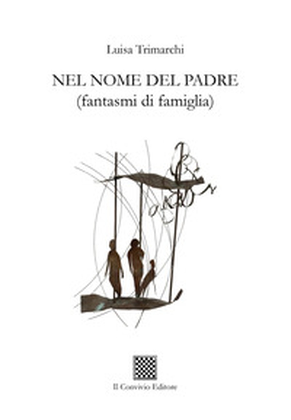Nel nome del padre. (Fantasmi di famiglia) - Librerie.coop