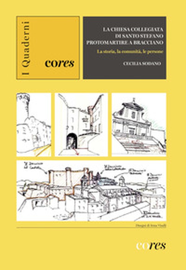 La chiesa collegiata di Santo Stefano protomartire a Bracciano. La storia, la comunità, le persone - Librerie.coop La chiesa collegiata di Santo Stefano protomartire a Bracciano. La storia, la comunità, le persone - Librerie.coop