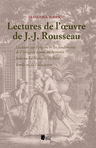Lectures de l'oeuvre de J.-J. Rousseau. Discours sur l'origine et les fondements de l'inégalité parmi les hommes; Julie ou La Nouvelle Héloïse; Émile ou de l'éducation - Librerie.coop