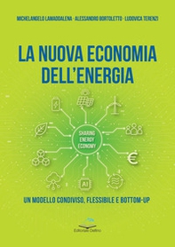 La nuova economia dell'energia. Un modello condiviso, flessibile e bottom-up - Librerie.coop