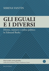 Gli eguali e i diversi. Diritto, «manners» e ordine politico in Edmund Burke - Librerie.coop Gli eguali e i diversi. Diritto, «manners» e ordine politico in Edmund Burke - Librerie.coop