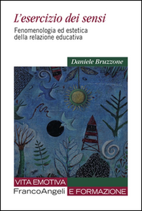 L'esercizio dei sensi. Fenomenologia ed estetica della relazione educativa - Librerie.coop L'esercizio dei sensi. Fenomenologia ed estetica della relazione educativa - Librerie.coop