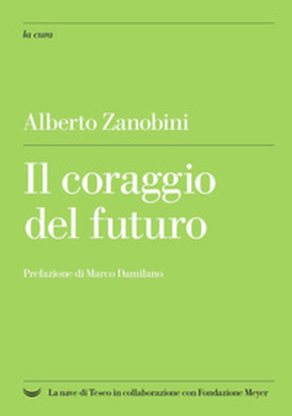 Il coraggio del futuro - Librerie.coop Il coraggio del futuro - Librerie.coop