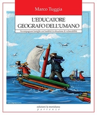 L'educatore geografo dell'umano. Accompagnare famiglie con bambini in situazione di vulnerabilità - Librerie.coop