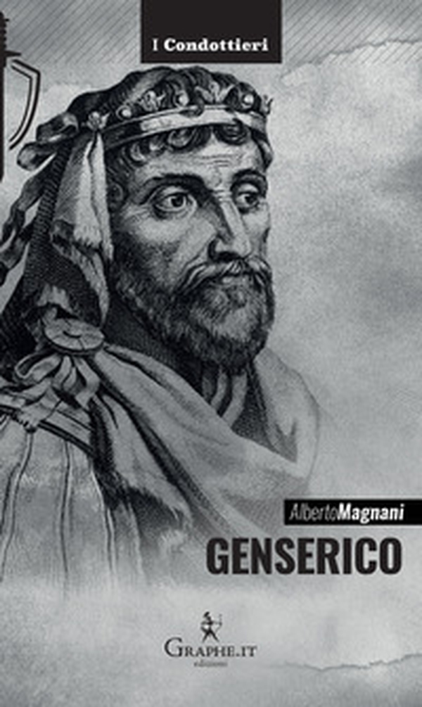 Genserico. Il re dei Vandali che piegò Roma - Librerie.coop Genserico. Il re dei Vandali che piegò Roma - Librerie.coop