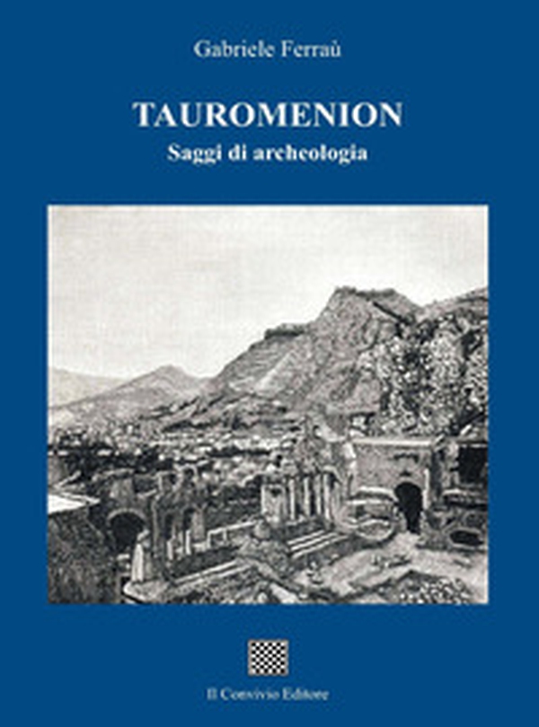 Tauromenion (Taormina). Saggi di archeologia - Librerie.coop Tauromenion (Taormina). Saggi di archeologia - Librerie.coop