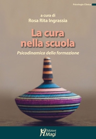 La cura nella scuola. Psicodinamica della formazione - Librerie.coop La cura nella scuola. Psicodinamica della formazione - Librerie.coop