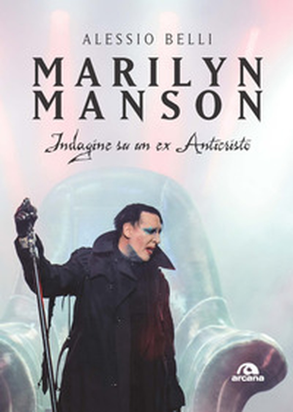 Marilyn Manson. Indagine su un ex Anticristo - Librerie.coop Marilyn Manson. Indagine su un ex Anticristo - Librerie.coop