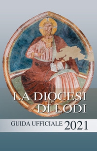 La diocesi di Lodi. Guida ufficiale 2021 - Librerie.coop