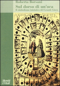 Sul dorso di un'oca. Il simbolismo iniziatico del Grande Gioco - Librerie.coop Sul dorso di un'oca. Il simbolismo iniziatico del Grande Gioco - Librerie.coop