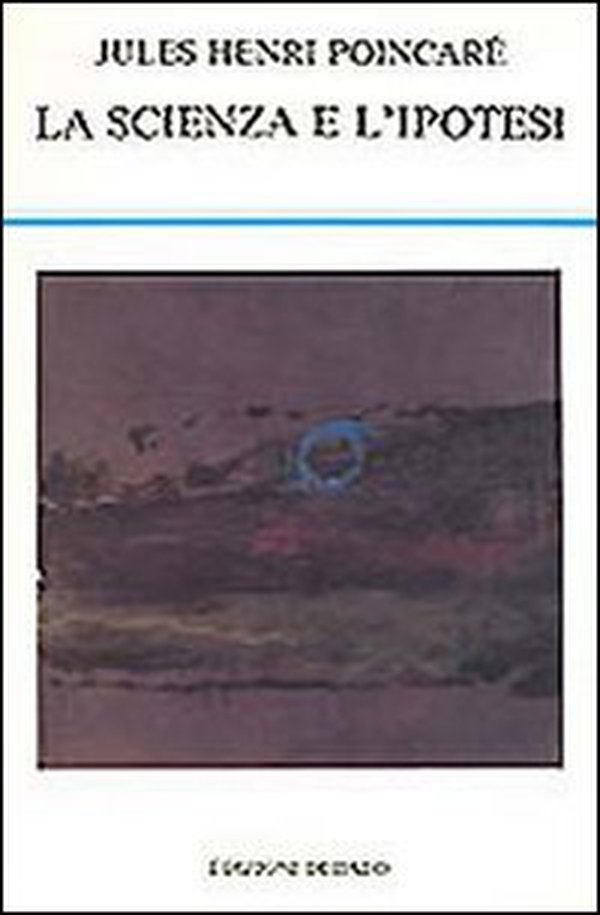 La scienza e l'ipotesi - Librerie.coop La scienza e l'ipotesi - Librerie.coop