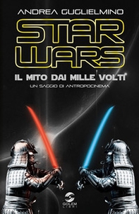 Star Wars: il mito dai mille volti. Un saggio di antropocinema - Librerie.coop