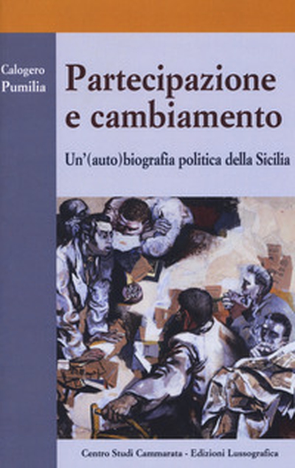 Partecipazione e cambiamento. Un'(auto) biografia politica della Sicilia - Librerie.coop Partecipazione e cambiamento. Un'(auto) biografia politica della Sicilia - Librerie.coop