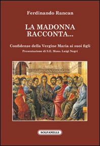 La Madonna racconta... Confidenze della Vergine Maria ai suoi figli - Librerie.coop