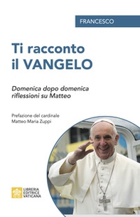 Ti racconto il Vangelo. Domenica dopo domenica, riflessioni su Matteo - Librerie.coop