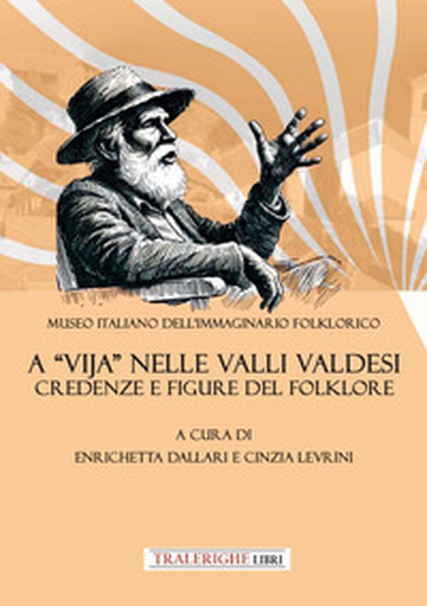A «vija» nelle Valli Valdesi: credenze e figure del folklore - Librerie.coop