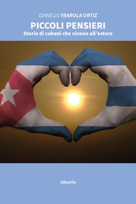 Piccoli pensieri. Storie di cubani che vivono all'estero - Librerie.coop