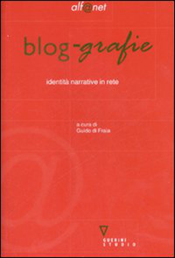 Blog-grafie. Identità narrative in rete - Librerie.coop Blog-grafie. Identità narrative in rete - Librerie.coop