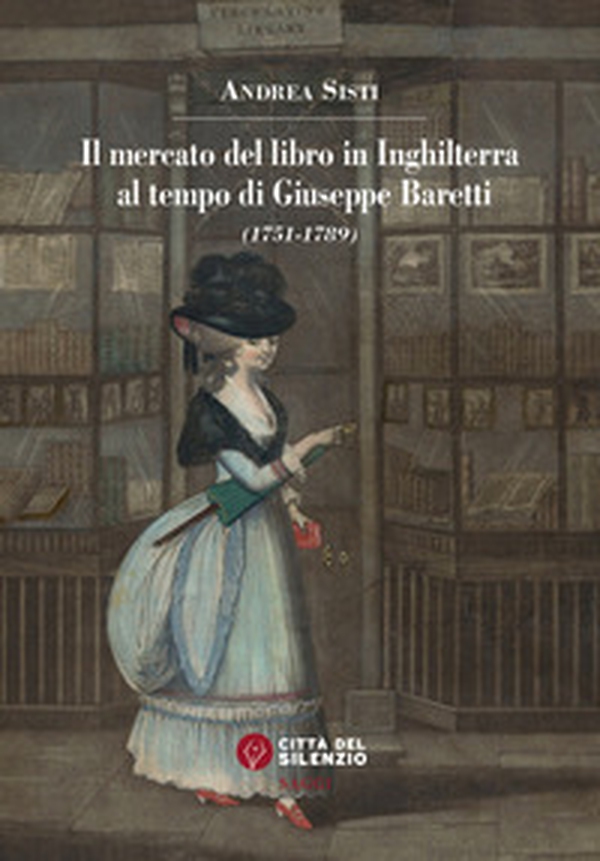 Il mercato del libro in Inghilterra al tempo di Giuseppe Baretti (1751-1789) - Librerie.coop Il mercato del libro in Inghilterra al tempo di Giuseppe Baretti (1751-1789) - Librerie.coop