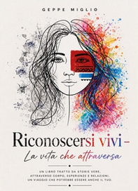 Riconoscersi vivi. La vita che attraversa - Librerie.coop