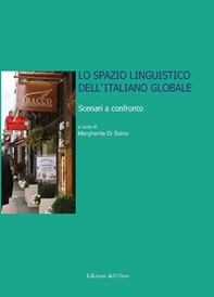 Lo spazio linguistico dell'italiano globale. Scenari a confronto. Atti del convegno (Napoli, 10 dicembre 2018) - Librerie.coop