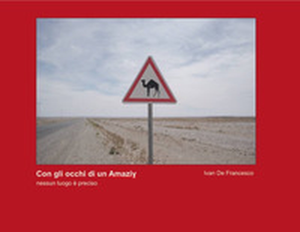 Con gli occhi di un amaziy. Nessun luogo è preciso - Librerie.coop Con gli occhi di un amaziy. Nessun luogo è preciso - Librerie.coop
