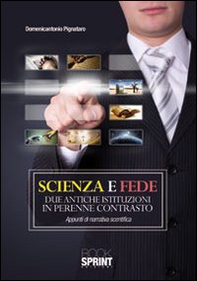 Scienza e fede due antiche istituzioni in perenne contrasto - Librerie.coop