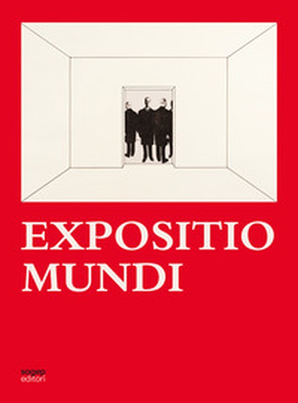 Expositio Mundi. La mostra come medium - Librerie.coop