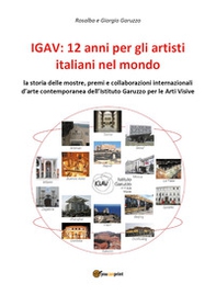 IGAV: 12 anni per gli artisti italiani nel mondo - Librerie.coop IGAV: 12 anni per gli artisti italiani nel mondo - Librerie.coop