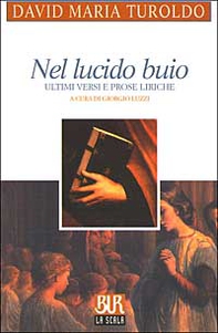 Nel lucido buio. Ultimi versi e prose liriche - Librerie.coop