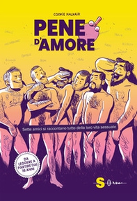 Pene d'amore. Sette amici si raccontano tutto della loro vita sessuale - Librerie.coop Pene d'amore. Sette amici si raccontano tutto della loro vita sessuale - Librerie.coop