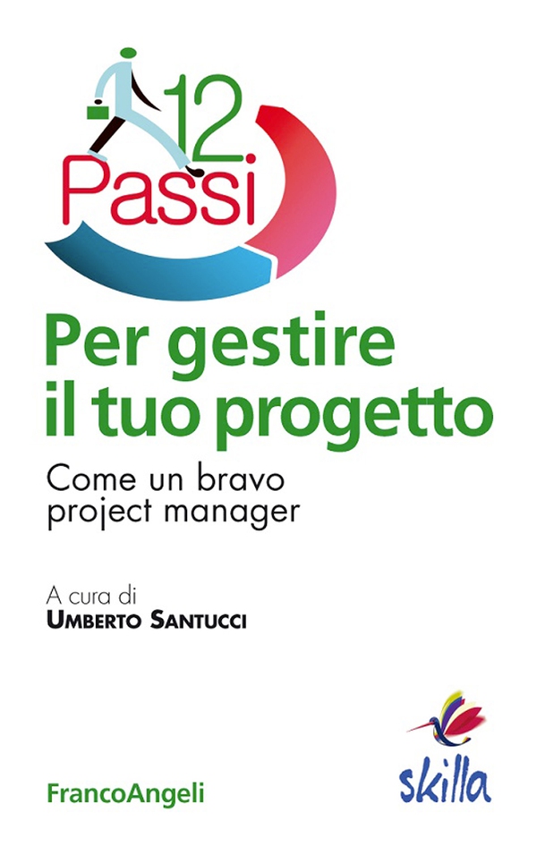Dodici passi per gestire il tuo progetto. Come un bravo project manager - Librerie.coop