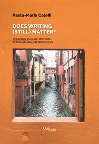Does writing (still) matter? Teaching English writing in Italian higher education - Librerie.coop Does writing (still) matter? Teaching English writing in Italian higher education - Librerie.coop