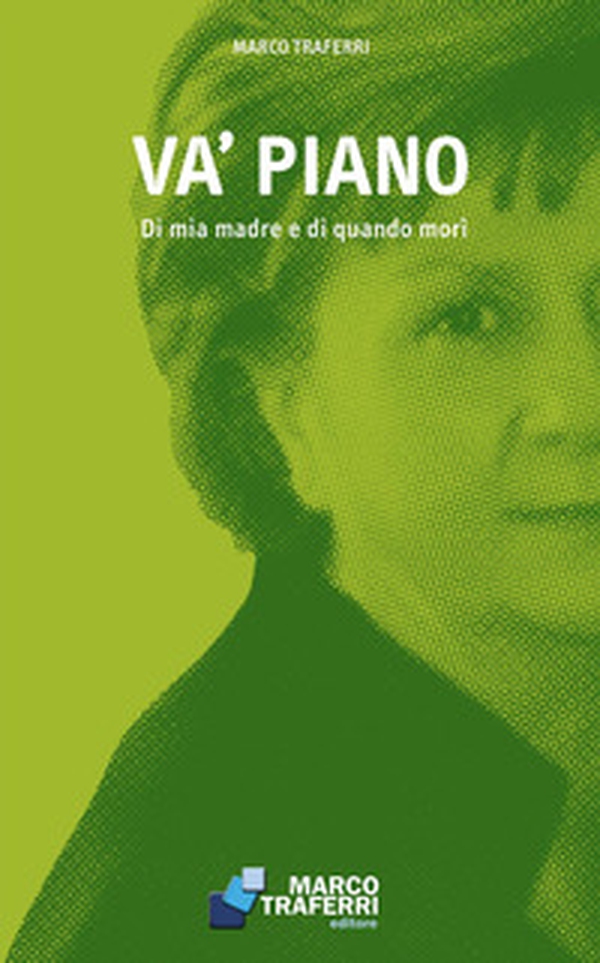 Va' piano. Di mia madre e di quando morì - Librerie.coop Va' piano. Di mia madre e di quando morì - Librerie.coop