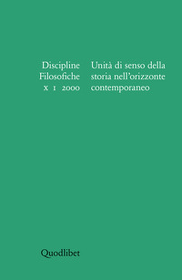 Discipline filosofiche (2000) (1). Unità di senso della storia nell'orizzonte contemporaneo - Librerie.coop Discipline filosofiche (2000) (1). Unità di senso della storia nell'orizzonte contemporaneo - Librerie.coop