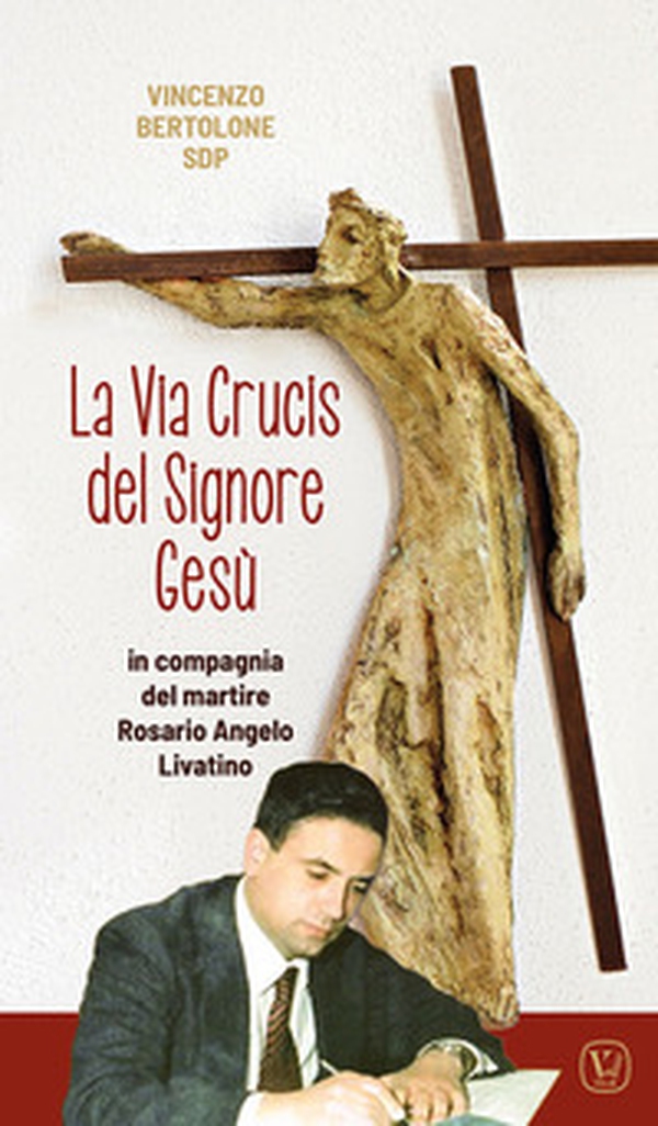 La Via Crucis del Signore Gesù. In compagnia del martire Rosario Angelo Livatino - Librerie.coop La Via Crucis del Signore Gesù. In compagnia del martire Rosario Angelo Livatino - Librerie.coop