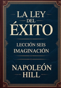 La ley del éxito. Lección 6. Imaginación - Librerie.coop