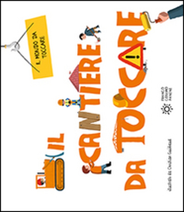 Il cantiere da toccare - Librerie.coop Il cantiere da toccare - Librerie.coop