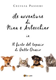 Le avventure di Nina e Arlecchino in il furto del topazio di Gatto Orazio - Librerie.coop