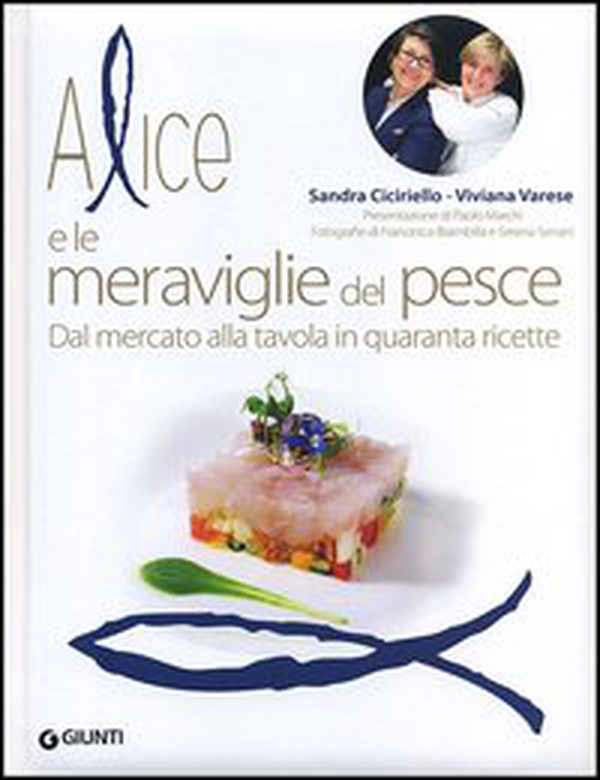Alice e le meraviglie del pesce. Dal mercato alla tavola in quaranta ricette - Librerie.coop Alice e le meraviglie del pesce. Dal mercato alla tavola in quaranta ricette - Librerie.coop