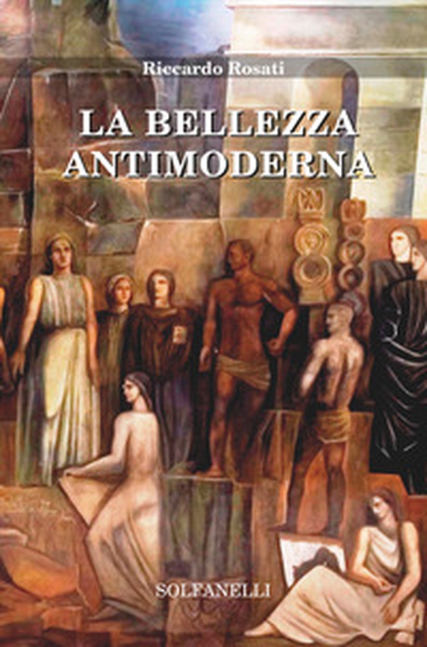 La bellezza antimoderna - Librerie.coop La bellezza antimoderna - Librerie.coop